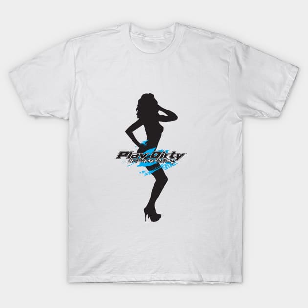 Play Dirty Stripper T-Shirt by crazygoodltd